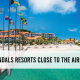 Sandals Resorts that are close to the airport